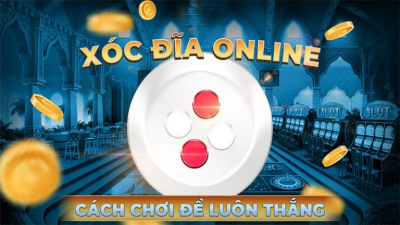 Xóc đĩa, tìm hiểu cách chơi xóc đĩa bao thắng