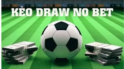 Kèo Draw No Bet - Loại kèo cược số 1 dành cho người mới